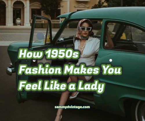 How 1950s Fashion Makes You Feel Like a Lady 1