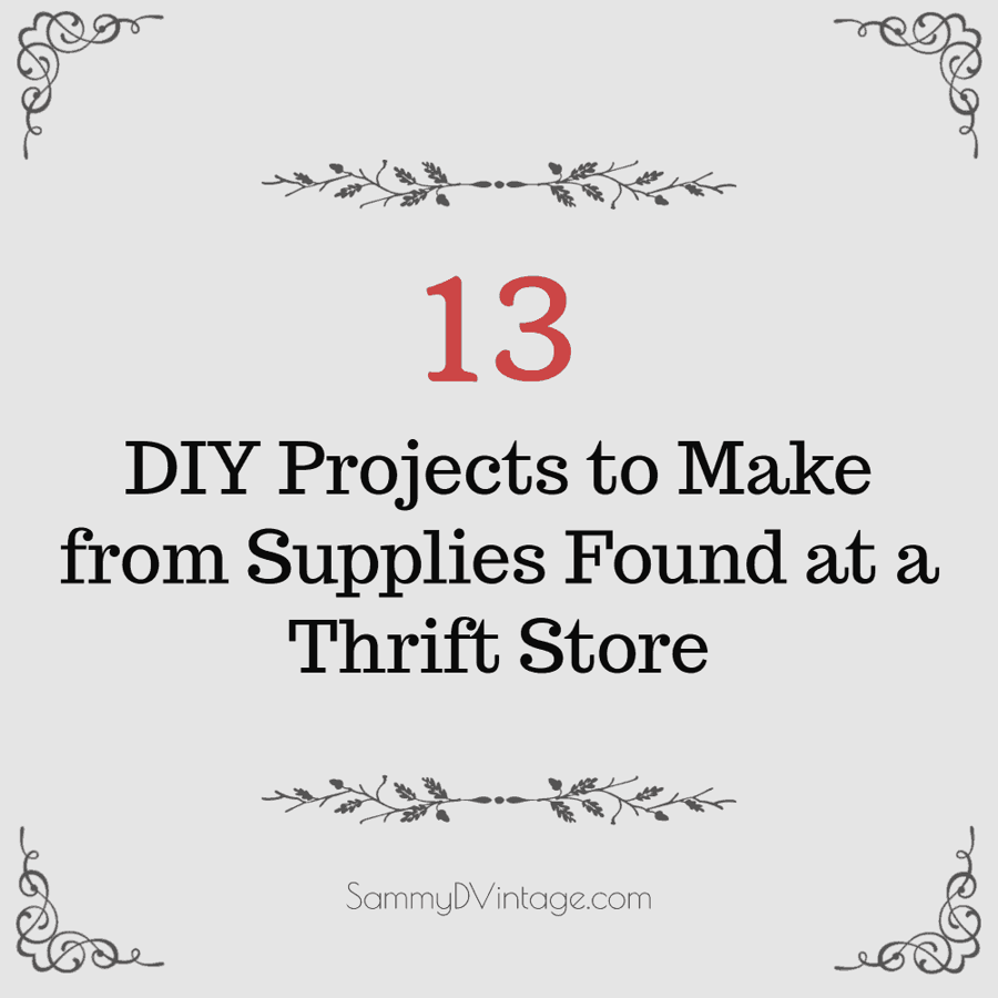 13 DIY Projects to Make from Supplies Found at a Thrift Store 13