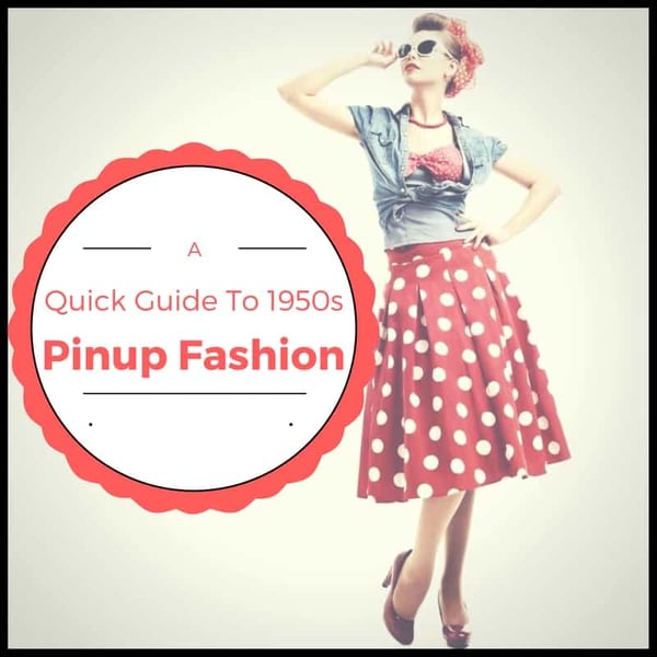 A Quick Guide to 1950s Pinup Fashion 1