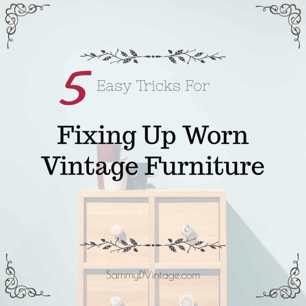 5 Easy Tricks For Fixing Up Worn Vintage Furniture 38
