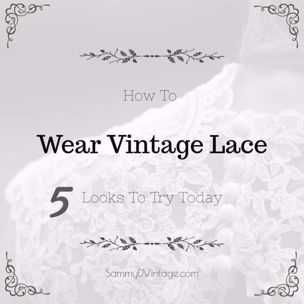 How to Wear Vintage Lace: 5 Looks To Try Today 35