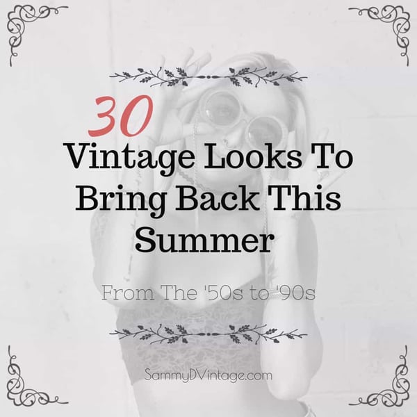 30 Vintage Looks To Bring Back This Summer From The '50s to '90s 17