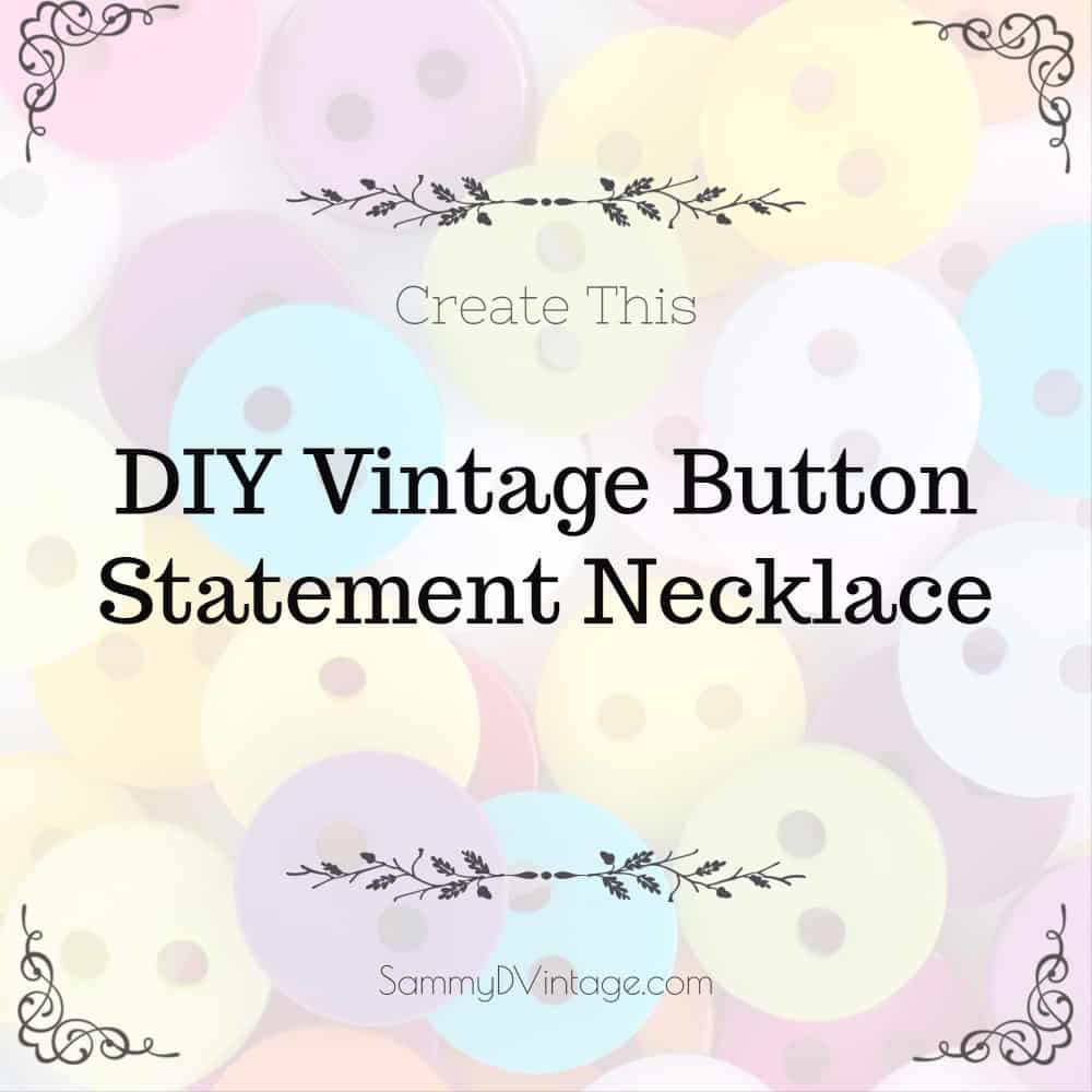 Create This DIY Vintage Button Statement Necklace 3