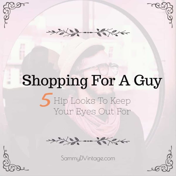 Shopping For A Guy: 5 Hip Looks To Keep Your Eyes Out For 3