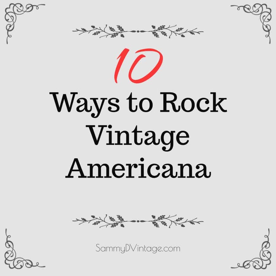 10 Ways to Rock Vintage Americana 1