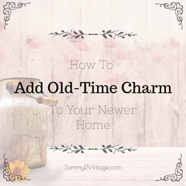 How To Add Old-Time Charm To Your Newer Home 3
