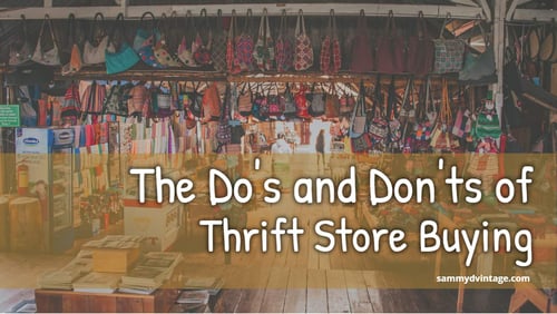 The Do's and Don'ts of Thrift Store Buying 1