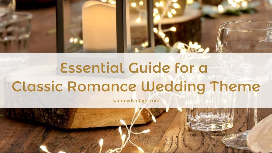 Essential Guide for a Classic Romance Wedding Theme 83