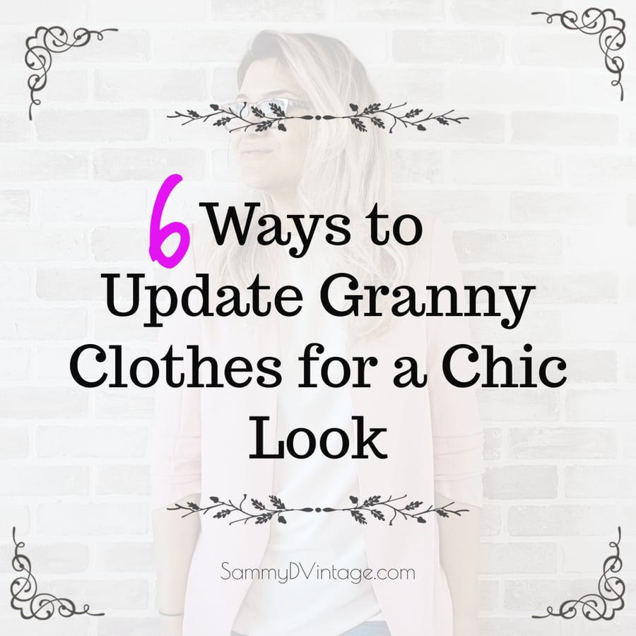 6 Ways to Update Granny Clothes for a Chic Look 13