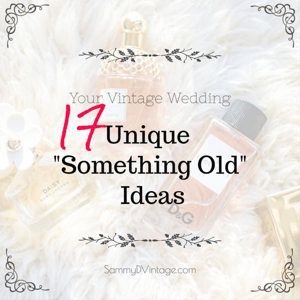 Your Vintage Wedding: 17 Unique "Something Old" Ideas 28