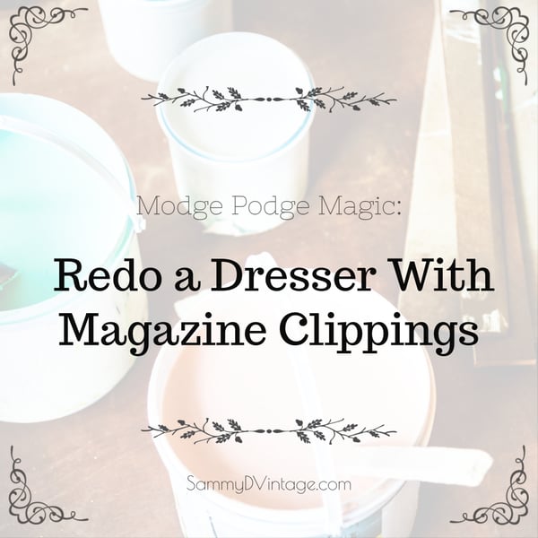 Mod Podge Magic: Redo a Dresser With Magazine Clippings 15
