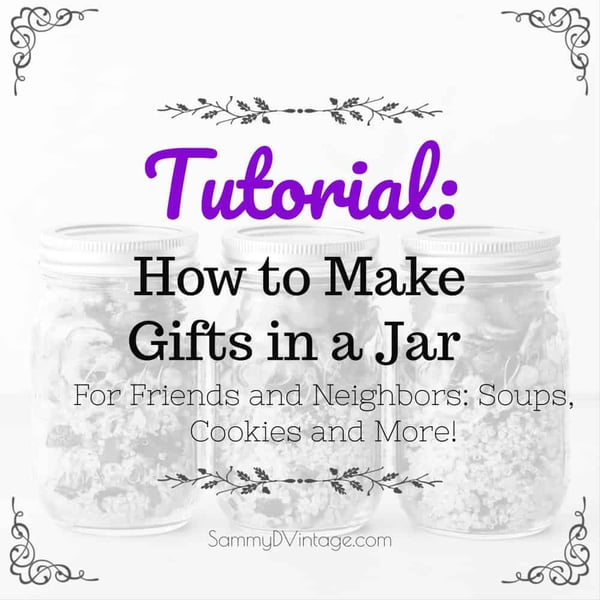Tutorial: How to Make Gifts in a Jar for Friends and Neighbors: Soups, Cookies and More! 17