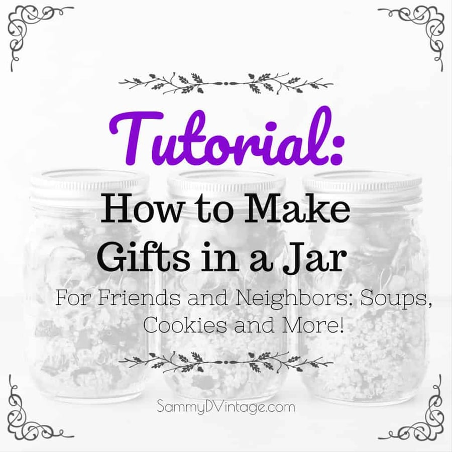 Tutorial: How to Make Gifts in a Jar for Friends and Neighbors: Soups, Cookies and More! 5