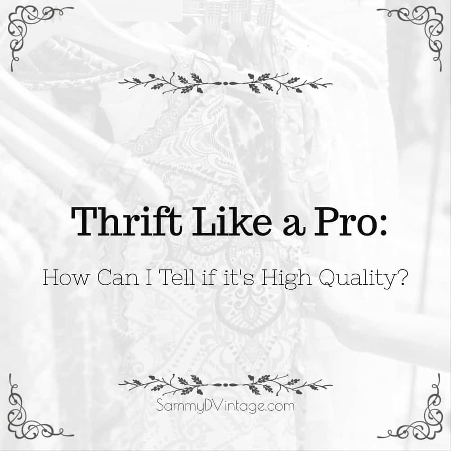 Thrift Like a Pro: How Can I Tell if it's High Quality? 72