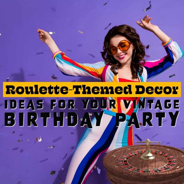 Roulette-Themed Decor Ideas for Your Vintage Birthday Party 1